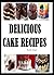 DELICIOUS CAKE RECIPES