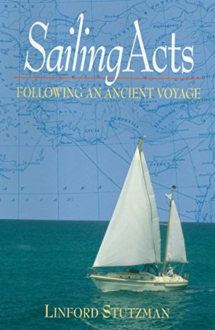 Sailing Acts: Following An Ancient Voyage (Kindle Edition)