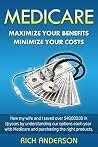 MEDICARE: MAXIMIZE YOUR BENEFITS - MINIMIZE YOUR COST MEDICARE: MAXIMIZE YOUR BENEFITS - MINIMIZE YOUR COST