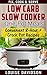 Low Carb Slow Cooker One Pot Meals: Convenient 8-Hour + Crockpot Recipes - Fix, Cook & Serve