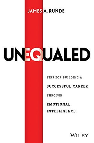 Unequaled: Tips for Building a Successful Career through Emotional Intelligence (Kindle Edition)