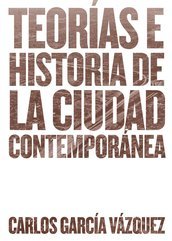 Teorías e historia de la ciudad contemporánea (Paperback)