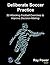 Deliberate Soccer Practice: 50 Attacking Exercises to Improve Decision-Making
