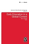 Early Education in a Global Context (Advances in Early Education & Day Care Book 16)