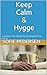 Keep Calm & Hygge: A Guide ...