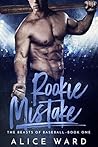 Rookie Mistake by Alice Ward Rookie Mistake by Alice Ward