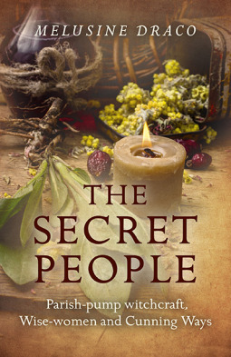 The Secret People: Parish-Pump Witchcraft, Wise-Women and Cunning Ways