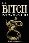The Bitch Majestic (The Bitch Majestic, #1).