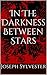 In The Darkness Between Stars