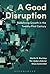 A Good Disruption: Redefining Growth in the Twenty-First Century