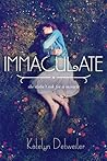 Immaculate by Katelyn Detweiler