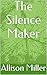 The Silence Maker