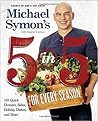 Michael Symon's 5 in 5 for Every Season: 165 Quick Dinners, Sides, Holiday Dishes, and More: A Cookbook