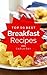 Breakfast: Top 50 Best Breakfast Recipes – The Quick, Easy, & Delicious Everyday Cookbook!