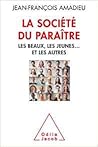 La Société du paraître: Les beaux, les jeunes et les autres