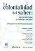 La Colonialidad del Saber: Eurocentrismo y Ciencias Sociales