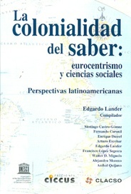 La Colonialidad del Saber: Eurocentrismo y Ciencias Sociales