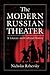 The Modern Russian Theater by Nicholas Rzhevsky