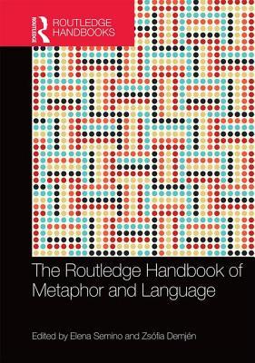 The Routledge Handbook of Metaphor and Language (Routledge Handbooks in Linguistics)