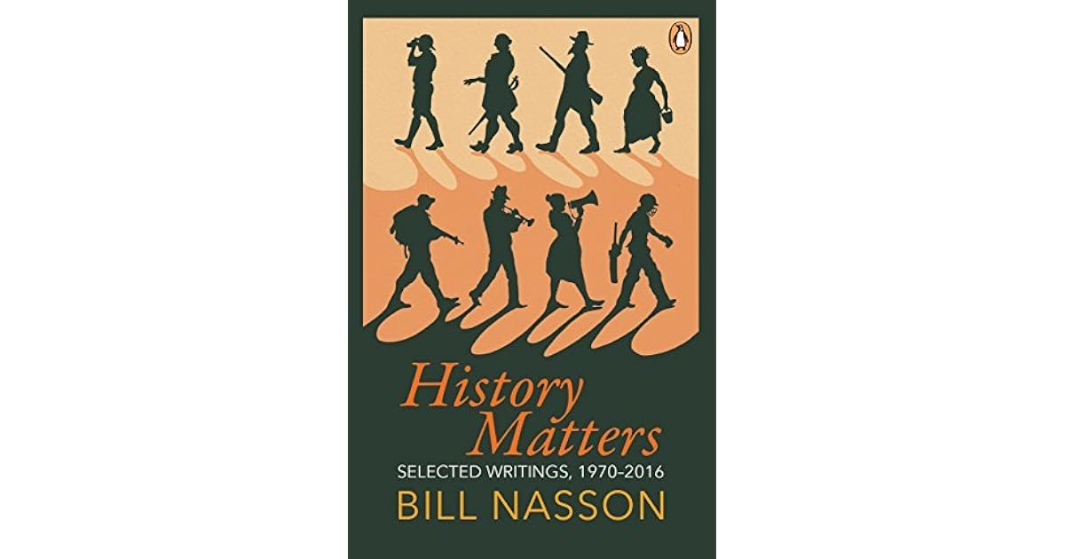 History Matters Selected Writings, 19702016 by Bill Nasson