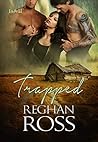 Trapped by Reghan Ross