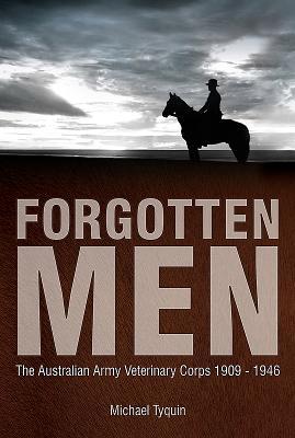 Forgotten Men: The Australian Army Veterinary Corps 1909-1946 (Hardcover)