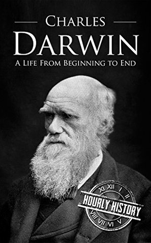 Charles Darwin: A Life from Beginning to End (Kindle Edition)