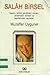 Salah Birsel : Yaşamı, Sanatı, Şiirleri, Günlükleri, Romanı, Denemeleri, Tarihleri ile Yapıtlarından Seçmeler