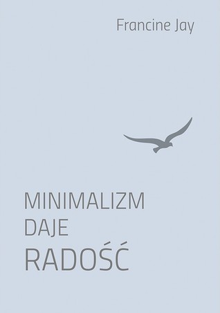 Minimalizm daje radość