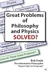 Great Problems in Philosophy and Physics Solved? Great Problems in Philosophy and Physics Solved?