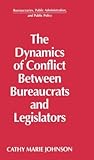 The Dynamics of Conflict Between Bureaucrats and Legislators