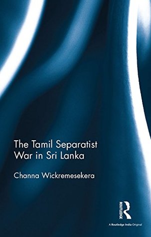 The Tamil Separatist War in Sri Lanka (Kindle Edition)