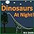 Dinosaurs At Night!