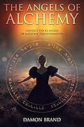 The Angels of Alchemy: Contact the 42 Angels of Magickal Transformation (The Gallery of Magick)