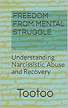 Narcissistic Abuse: Freedom From Mental Struggle: Recovery From Narcissistic Relationships