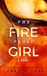 The Fireproof Girl by Loretta Lost The Fireproof Girl by Loretta Lost