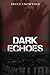 Dark Echoes
