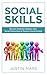 Social Skills Improvement: Become Instantly Likeable, Own Social Interactions and Destroy Social Anxiety - Communication Skills Training, Influence People ... Skills & Communicating Effectively Book 1)