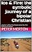 Ice & Fire: the symbolic journey of a bipolar Christian: volume 1 of the Viral Flame series for 21st century Christians (Viral Flame: Christian faith for the 21st century)