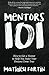 Mentors 101: How to Get a Mentor to Help You Make Your Dreams Come True