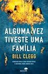 Alguma Vez Tiveste Uma Família by Bill Clegg