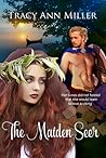 The Maiden Seer by Tracy Ann Miller