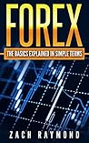 FOREX: The Basics Explained In Simple Terms - The Anybody’s Guide To Getting Started (Finance Business & Money Investing Decision Making)
