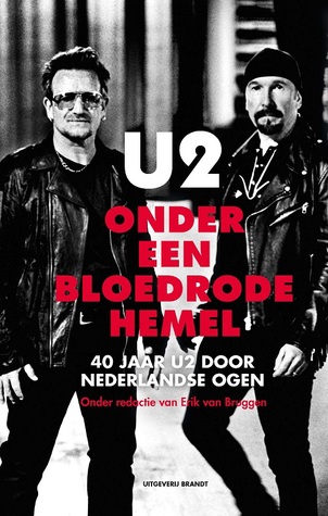 U2 onder een bloedrode hemel: 40 jaar U2 door Nederlandse ogen (Hardcover)