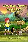 Who Stole Terry's Music Box? by Erika M. Szabo Who Stole Terry's Music Box? by Erika M. Szabo