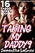Taking My Daddy 9 - 16 Taboo Incest Stories