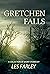 Gretchen Falls: A Collectio...