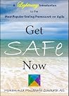 Get SAFe Now: A Lightning Introduction to the Most Popular Scaling Framework on Agile