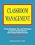 Classroom Management: Proven Strategies, Tips, and Techniques to Improve Student Behavior and Increase Student Success