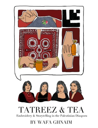 Tatreez & Tea: Embroidery and Storytelling in the Palestinian Diaspora (ebook)